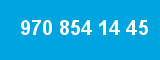 970 854 14 45